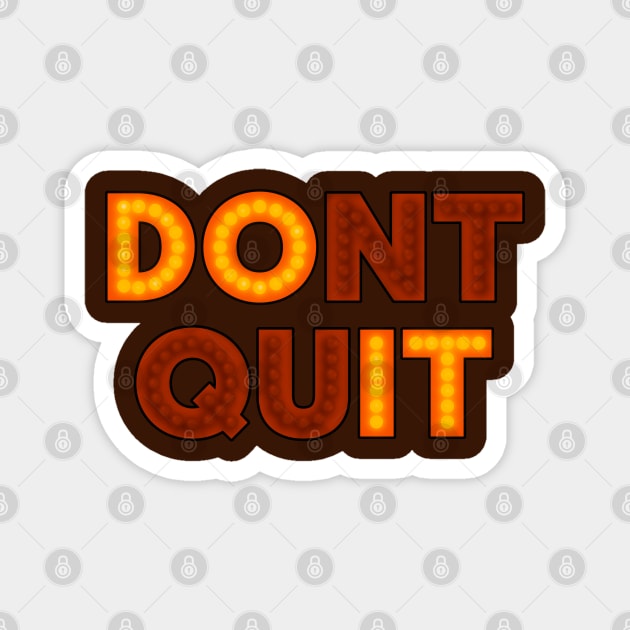 DONT QUIT (DO IT) Magnet by Stupiditee