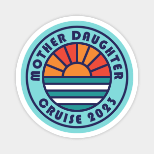 Mother Daughter Cruise 2023 Mother Daughter Vacation Magnet