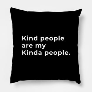 Kind People Are My Kinda People - Typography Pillow