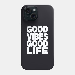 Good vibes good life Phone Case