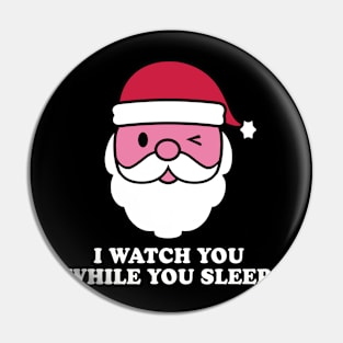 SANTA WATCH YOU SLEEP Pin