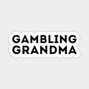 Gambling Grandma Magnet