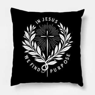 In Jesus We Find Purpose Pillow