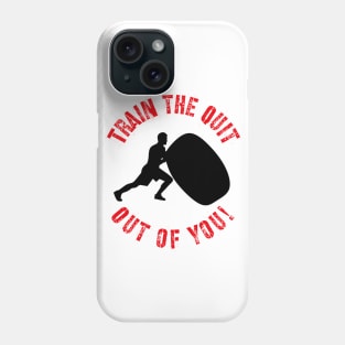 Distressed Motivational Workout Quote Train The Quit Out Of You! Phone Case