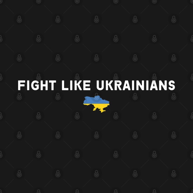 FIGHT LIKE UKRAINIANS by Myartstor 