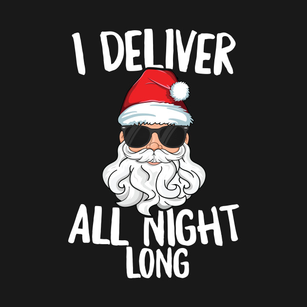 Discover Deliver All Night Long T-Shirt Adult Christmas Santa Pajama - Christmas Party - T-Shirt