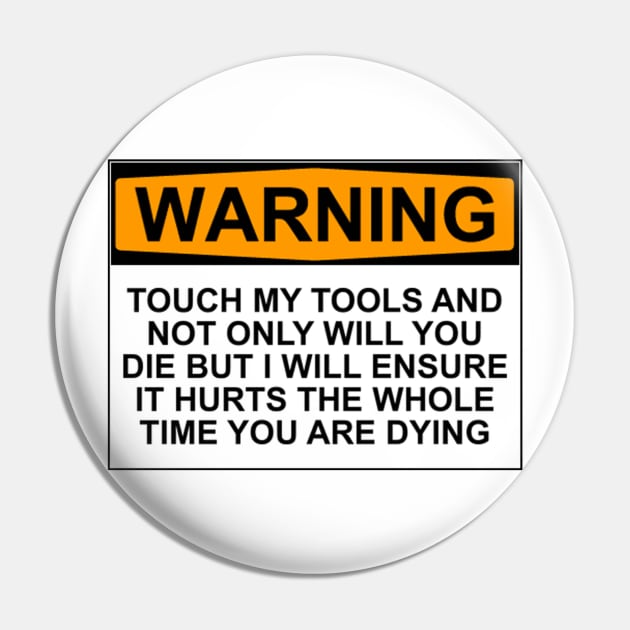 Warning - Don't Touch My Tools Pin by wanungara