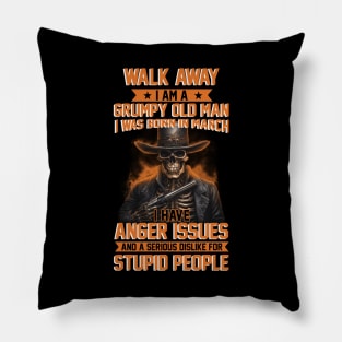 Skull I Am A Grumpy Man I Was Born In March I Have Anger Issues Funny Pillow