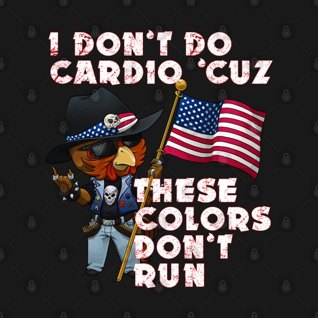 I Don't Do Cardio . . . by dammitrooster