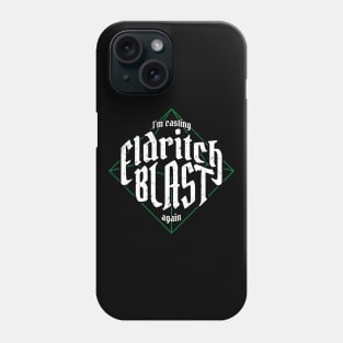 I'm Casting Eldritch Blast Again Phone Case