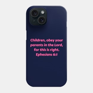 Bible Verse Ephesians 6:1 Phone Case