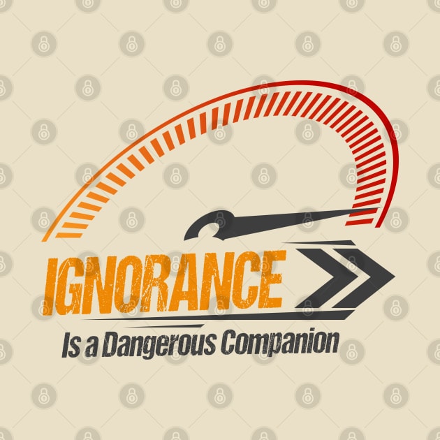 Ignorance is a Dangerous Companion Funny Vintage Style by Benzii-shop 