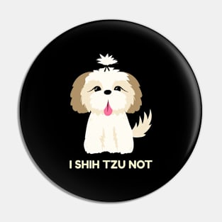 I shih tzu not - Dog lover Pin