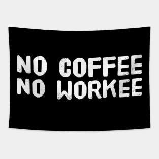 No Coffee No Workee Tapestry