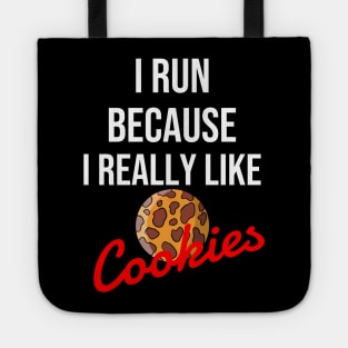 I run because I really like cookies Tote