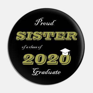 Proud Sister of a Class of 2020 Graduate Pin