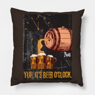 Yup, It's Beer O'Clock - Funny Beer Pillow