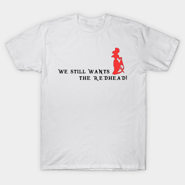 Pirates Ride We Still Wants The Redhead - Pirates Of The Caribbean - T ...