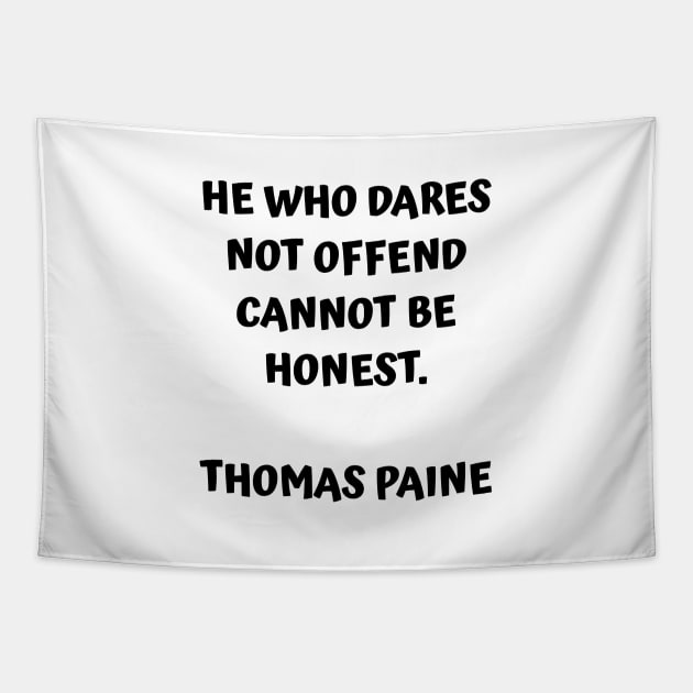 Thomas Paine Quote He Who Dares Not Offend Cannot Be Honest Tapestry by BubbleMench