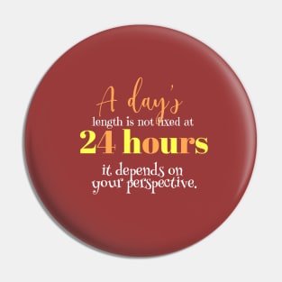 A day's length is not fixed at 24 hours; it depends on your perspective Pin