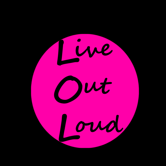 Live Out Loud-Large front print by Lily Out Loud