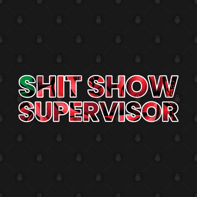 Shit Show Supervisor by Firts King