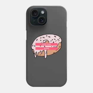 Love your glaze Donut Phone Case