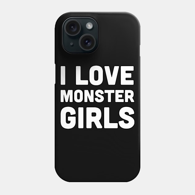 I Love Monster Girls - Anime Weeaboo Otaku Phone Case by Wizardmode