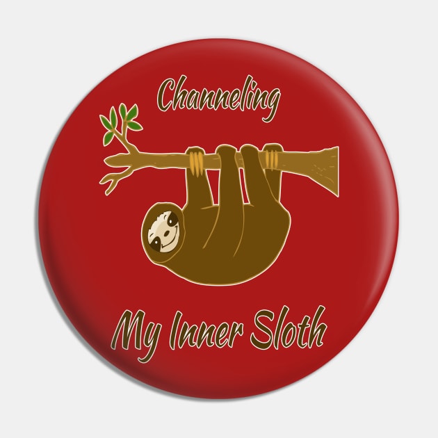 Channeling My Inner Sloth Pin by RockettGraph1cs