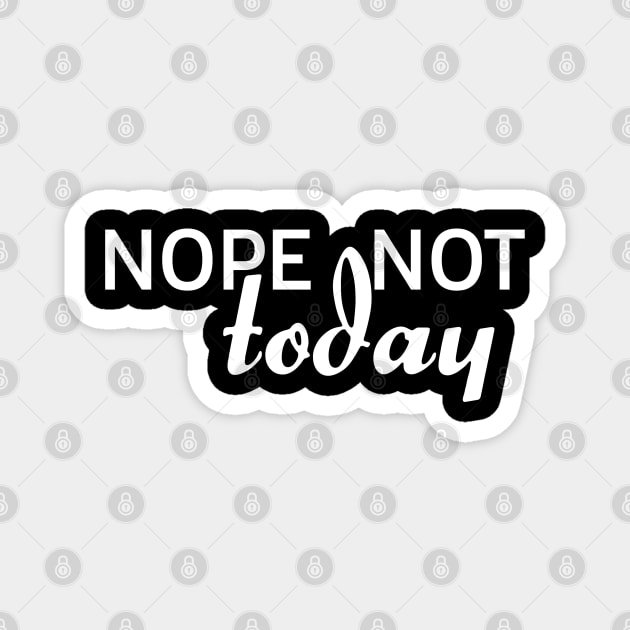 funny nope not today Magnet by Titou design