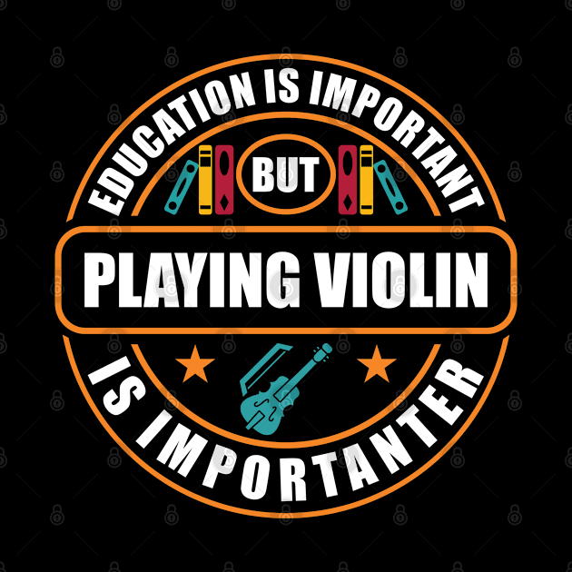 Education Is Important Play Violin Is Importanter by RadStar