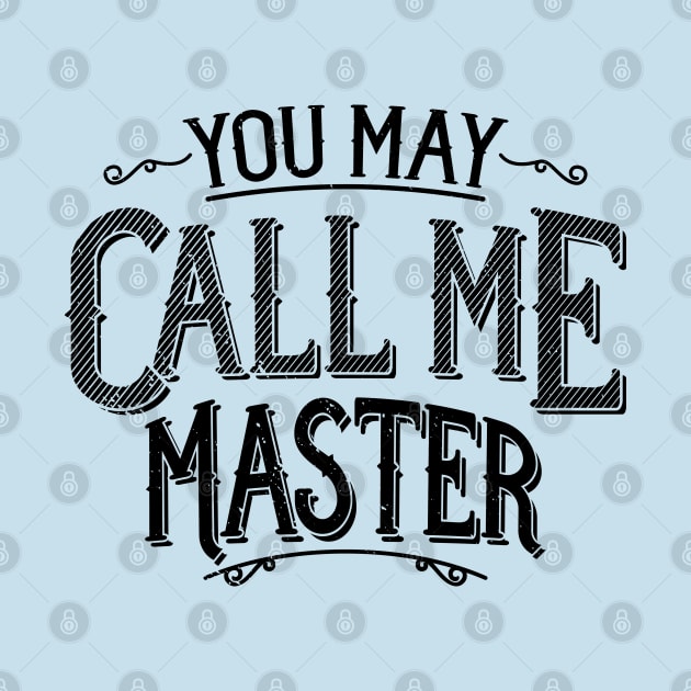 Master's Degree Graduation T-Shirt You May Call Me Master by Uinta Trading