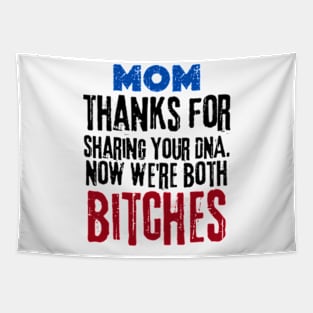 Funny  mom thanks for sharing your DNA. Now we're both BITCHES Tapestry