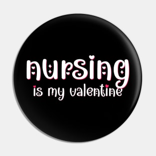 Nursing is my Valentine Pin