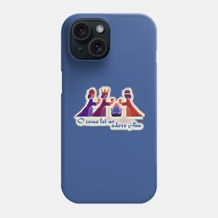 Oh come let us adore Him Phone Case