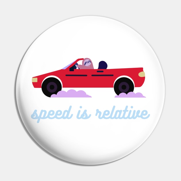 Speed is Relative Pin by frostyfloat