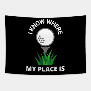 I Know Where My Place Is Golf Court Golfer Fun Tapestry