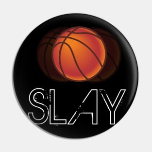 Basketball Slay - Basketball Graphic Typographic Design - Baller Fans Sports Lovers - Holiday Gift Ideas Pin