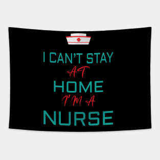 i cant stay at home i'm a nurse Tapestry