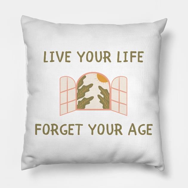 Live your life forget your age Pillow by IOANNISSKEVAS