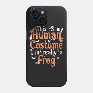 This Is My Human Costume I'm Really A Frog - Halloween design Phone Case