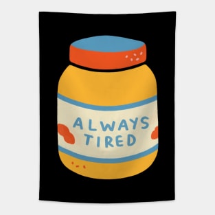 'Always Tired' Peanut Butter Jar Tapestry