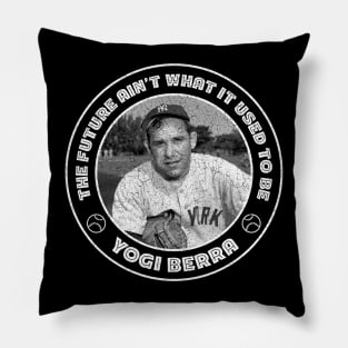 Yogi Berra - the future ain't What it used to be Pillow