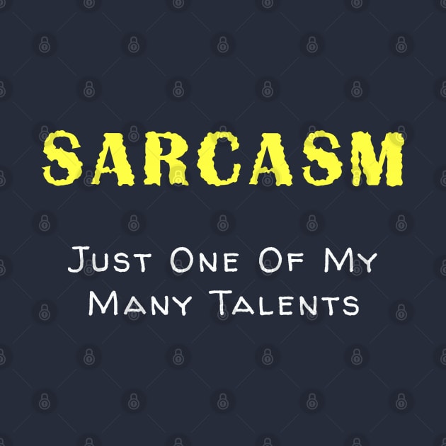 Sarcasm is one of my talents by Quirky Design Collective