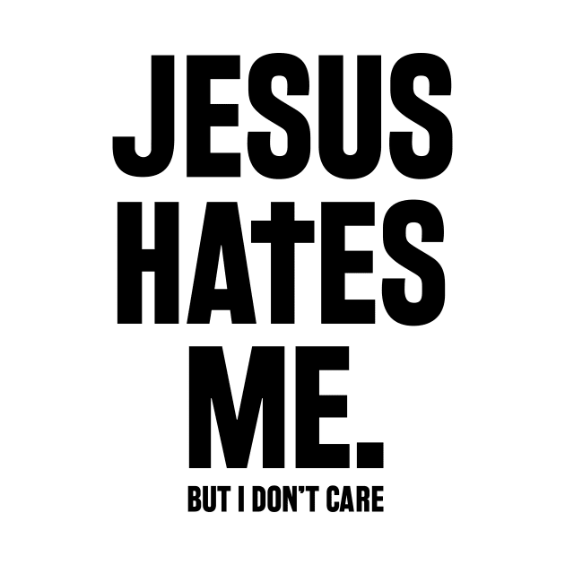 Jesus Hates Me - Black by DeadSexy