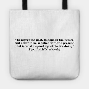 Tchaikovsky quote - Life Tote