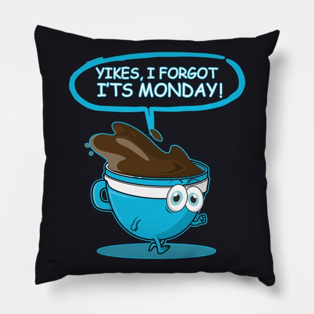 Yikes, I forgot its monday! Pillow by RailoImage