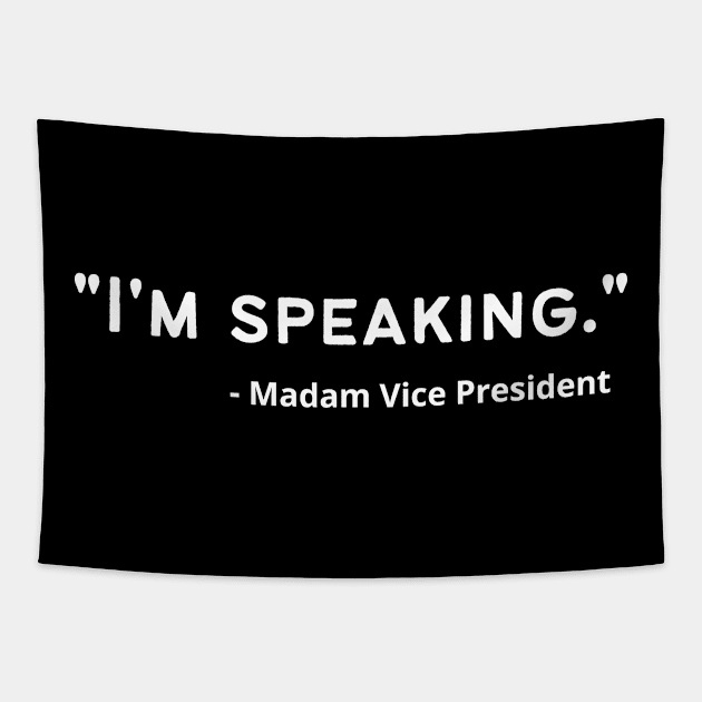 I'm Speaking, Madam Vice President Tapestry by Health