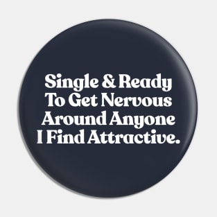 Single And Ready To Get Nervous / Funny Typography Design Pin