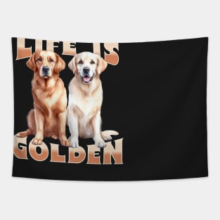 Life is Golden, Two Happy Golden Retrievers, Golden dog design Tapestry